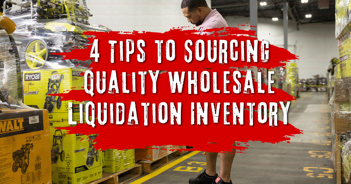 4 Tips to Sourcing Quality Wholesale Liquidation Inventory