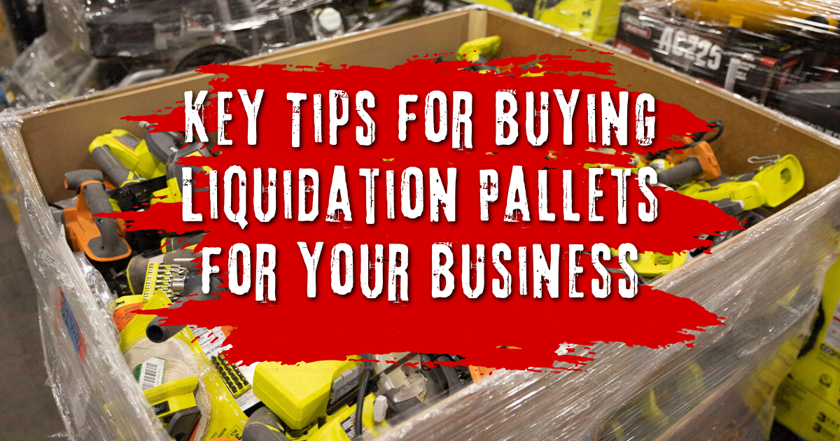 Key Tips for Buying Liquidation Pallets for Your Business