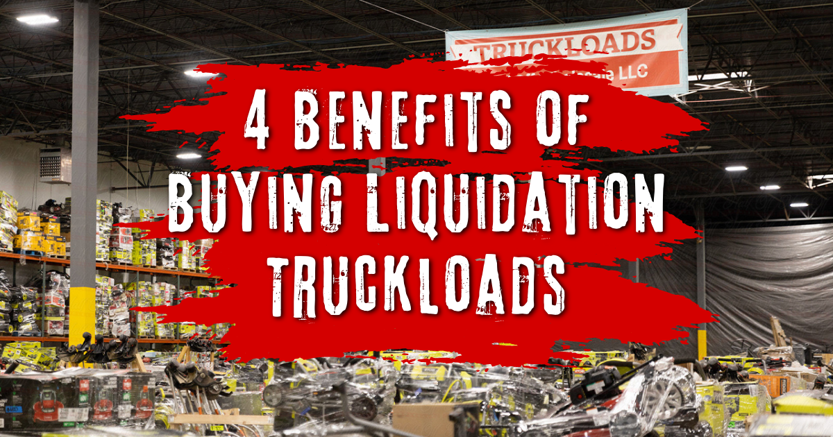 4 Benefits of Buying Liquidation Truckloads