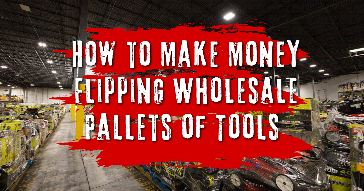 How to Make Money Flipping Wholesale Pallets of Tools