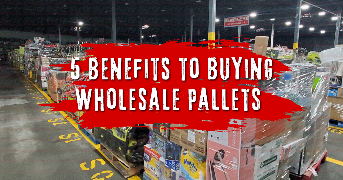 5 Benefits to Buying Wholesale Liquidation Pallets