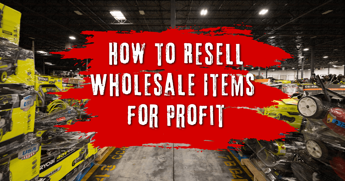 How to Resell Wholesale Items for Profit